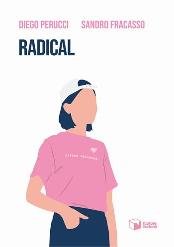 Radical - Diego Perucci, Sandro Fracasso - Libro Scatole Parlanti 2024, Voci | Libraccio.it