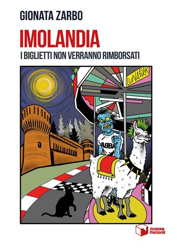 Imolandia. I biglietti non verranno rimborsati - Gionata Zarbo - Libro Scatole Parlanti 2024, Voci | Libraccio.it