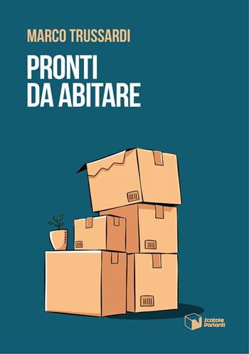 Pronti da abitare - Marco Trussardi - Libro Scatole Parlanti 2024, Voci | Libraccio.it