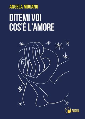 Ditemi voi cos'è l'amore - Angela Mogano - Libro Scatole Parlanti 2025, Voci | Libraccio.it