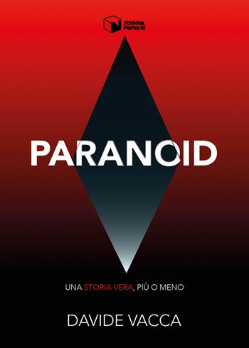Paranoid. Una storia vera, più o meno - Davide Vacca - Libro Scatole Parlanti 2025, Forme | Libraccio.it