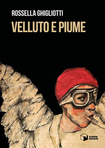 Velluto e piume - Rossella Ghigliotti - Libro Scatole Parlanti 2025, Voci | Libraccio.it