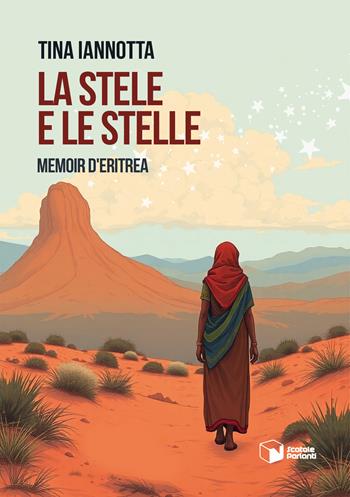 La stele e le stelle. Memoir d'Eritrea - Tina Iannotta - Libro Scatole Parlanti 2025, Voci | Libraccio.it