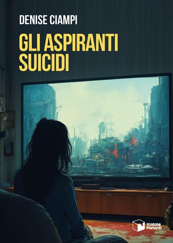 Gli aspiranti suicidi - Denise Ciampi - Libro Scatole Parlanti 2025, Voci | Libraccio.it