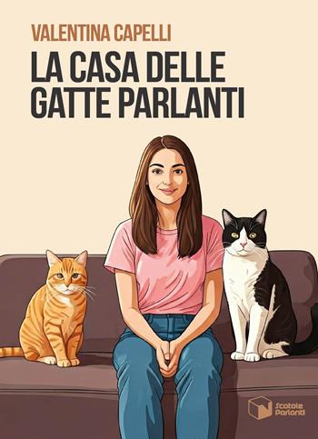 La casa delle gatte parlanti - Valentina Capelli - Libro Scatole Parlanti 2025, Soffi | Libraccio.it