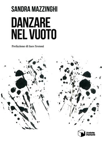 Danzare nel vuoto - Sandra Mazzinghi - Libro Scatole Parlanti 2025, Voci | Libraccio.it