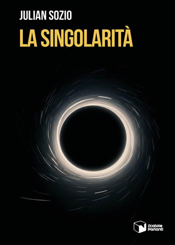 La singolarità - Julian Sozio - Libro Scatole Parlanti 2025, Voci | Libraccio.it
