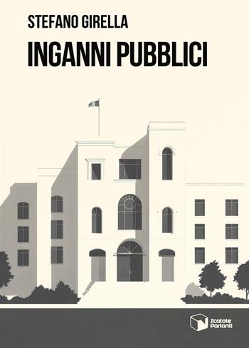 Inganni pubblici - Stefano Girella - Libro Scatole Parlanti 2025, Voci | Libraccio.it
