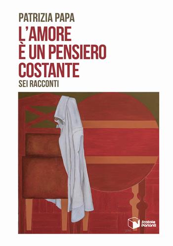 L'amore è un pensiero costante - Patrizia Papa - Libro Scatole Parlanti 2025, Voci | Libraccio.it