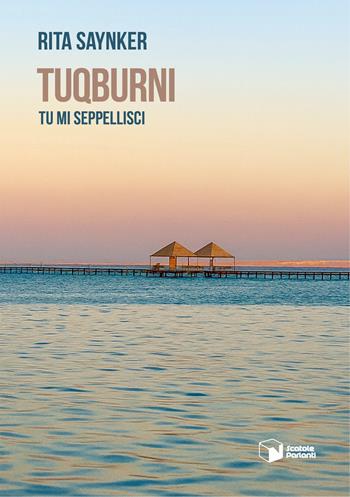 Tuqburni. Tu mi seppellisci - Rita Saynker - Libro Scatole Parlanti 2025 | Libraccio.it