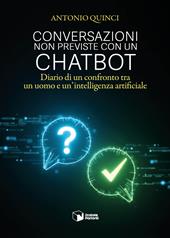Conversazioni non previste con un chatbot. Diario di un confronto tra un uomo e un'intelligenza artificiale