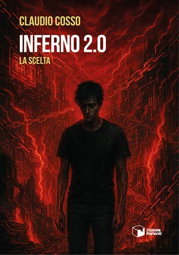 Inferno 2.0. La scelta - Claudio Cosso - Libro Scatole Parlanti 2025, Voci | Libraccio.it