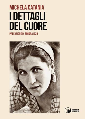 I dettagli del cuore - Michela Catania - Libro Scatole Parlanti 2025, Voci | Libraccio.it