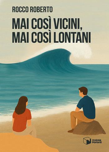 Mai così vicini, mai così lontani - Roberto Rocco - Libro Scatole Parlanti 2025, Voci | Libraccio.it