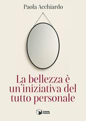 La bellezza è un'iniziativa del tutto personale