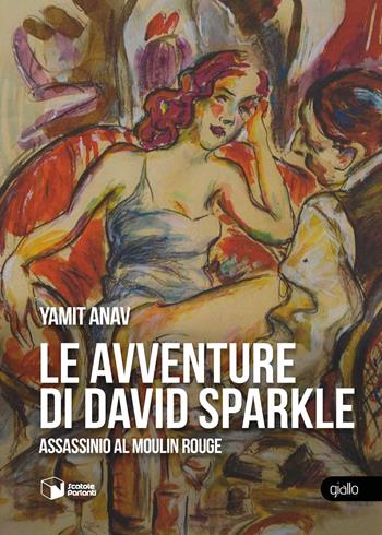 Le avventure di David Sparkle. Assassinio al Moulin Rouge - Yamit Anav - Libro Scatole Parlanti 2026, Voci | Libraccio.it