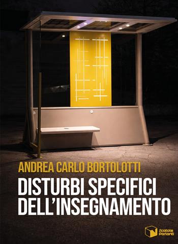Disturbi specifici dell'insegnamento - Andrea Carlo Bortolotti - Libro Scatole Parlanti 2026, Soffi | Libraccio.it