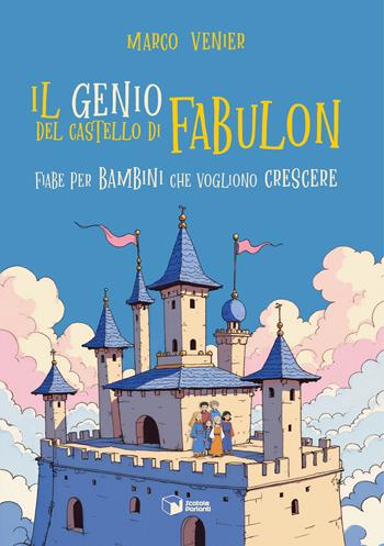 Il genio del castello di Fabulon. Fiabe per bambini che vogliono crescere - Marco Venier - Libro Scatole Parlanti 2026, Forme | Libraccio.it