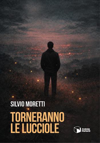Torneranno le lucciole - Silvio Moretti - Libro Scatole Parlanti 2026, Voci | Libraccio.it