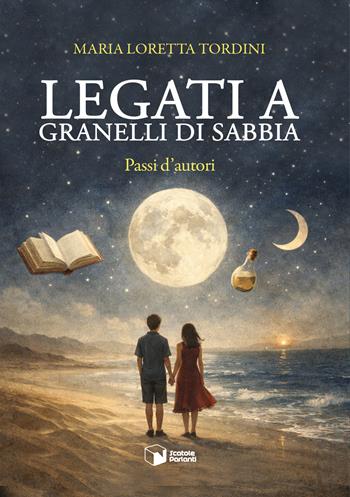 Legati a granelli di sabbia. Passi d'autori - Maria Loretta Tordini - Libro Scatole Parlanti 2026, Forme | Libraccio.it