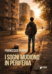 I sogni muoiono in periferia