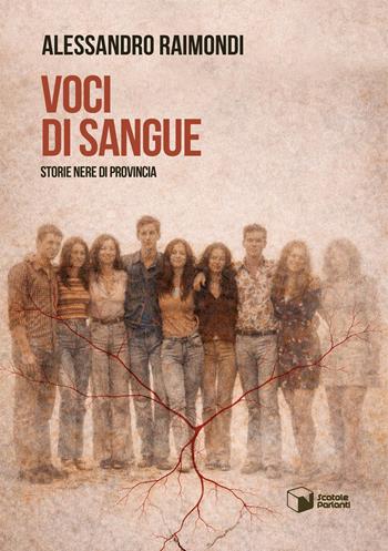 Voci di sangue. Storie nere di provincia - Alessandro Raimondi - Libro Scatole Parlanti 2026, Voci | Libraccio.it