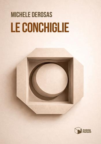 Le conchiglie - Michele Derosas - Libro Scatole Parlanti 2026, Voci | Libraccio.it