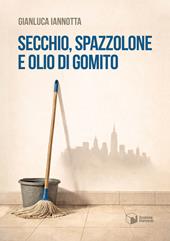 Secchio, spazzolone e olio di gomito