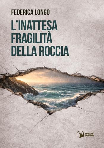 L'inattesa fragilità della roccia - Federica Longo - Libro Scatole Parlanti 2026, Voci | Libraccio.it