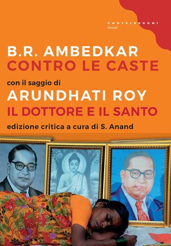 Contro le caste - Bhimrao Ramij Ambedkar - Libro Castelvecchi 2017, Litorali | Libraccio.it