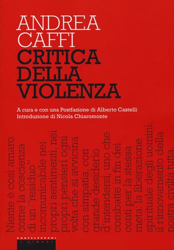 Critica della violenza - Andrea Caffi - Libro Castelvecchi 2017, I timoni | Libraccio.it