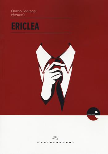 Ericlea - Orazio A. Santagati - Libro Castelvecchi 2017, Emersioni | Libraccio.it