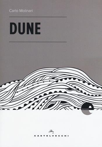 Dune - Carlo Molinari - Libro Castelvecchi 2017, Emersioni | Libraccio.it