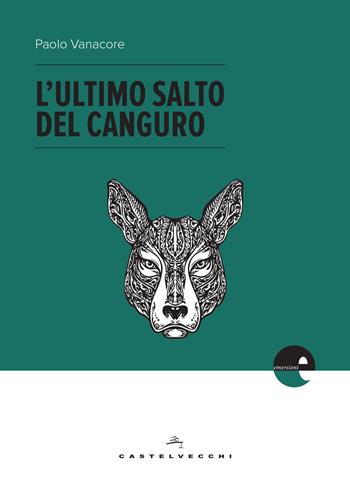 L'ultimo salto del canguro - Paolo Vanacore - Libro Castelvecchi 2017, Emersioni | Libraccio.it