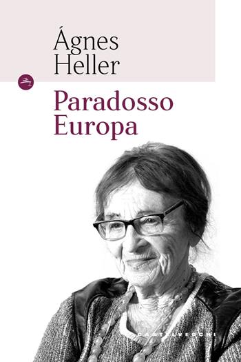 Paradosso Europa - Ágnes Heller - Libro Castelvecchi 2017, Le Navi | Libraccio.it