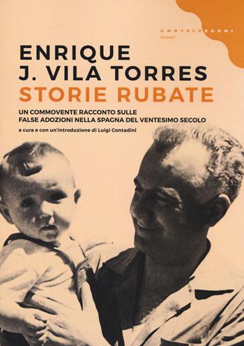 Storie rubate - Enrique J. Vila Torres - Libro Castelvecchi 2017, Litorali | Libraccio.it