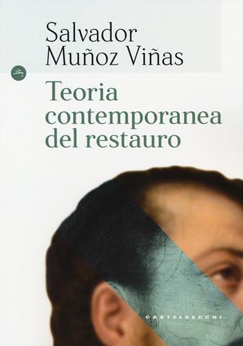 Teoria contemporanea del restauro - Salvador Muñoz Viñas - Libro Castelvecchi 2017, Le Navi | Libraccio.it