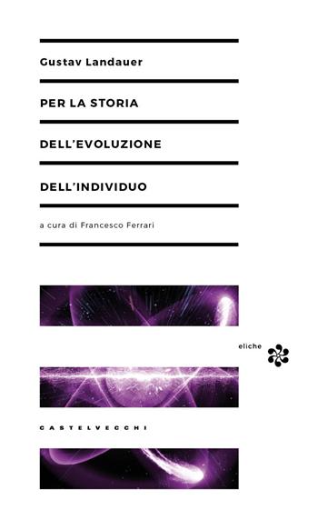 Per la storia dell'evoluzione dell'individuo - Gustav Landauer - Libro Castelvecchi 2017, Etcetera | Libraccio.it
