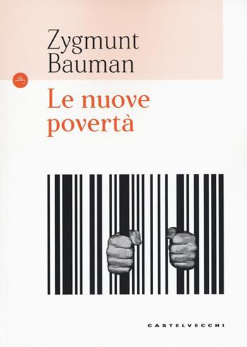 Le nuove povertà - Zygmunt Bauman - Libro Castelvecchi 2018, Le Navi | Libraccio.it