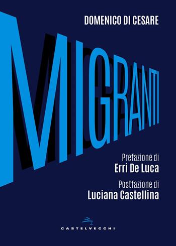 Migranti - Domenico Di Cesare - Libro Castelvecchi 2018, Nodi | Libraccio.it