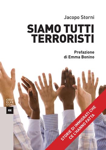 Siamo tutti terroristi - Jacopo Storni - Libro Castelvecchi 2018, RX | Libraccio.it