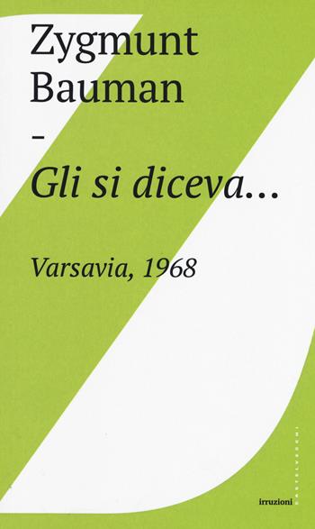 Gli si diceva... Varsavia, 1968 - Zygmunt Bauman - Libro Castelvecchi 2018, Irruzioni | Libraccio.it