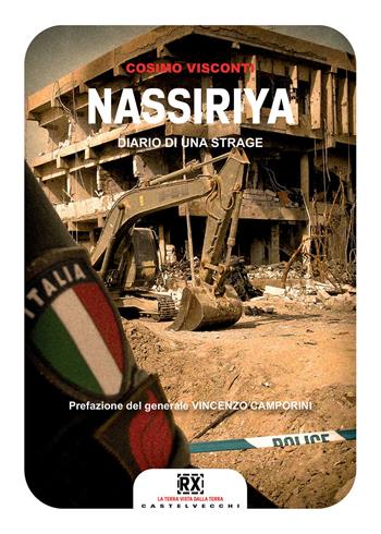 Nassiriya. Diario di una strage - Cosimo Visconti - Libro Castelvecchi 2018, RX | Libraccio.it