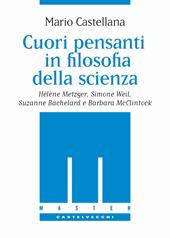 Cuori pensanti in filosofia della scienza. Hélène Metzger, Simone Weil, Suzanne Bachelard e Barbara McClintock