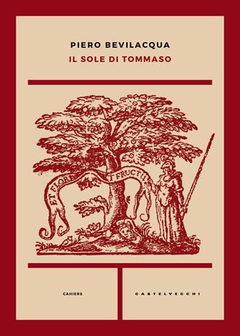 Il sole di Tommaso - Piero Bevilacqua - Libro Castelvecchi 2018, Cahiers | Libraccio.it