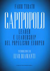 Capipopolo. Leader e leadership del populismo europeo