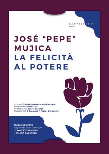 La felicità al potere - José «Pepe» Mujica - Libro Castelvecchi 2018, Litorali | Libraccio.it