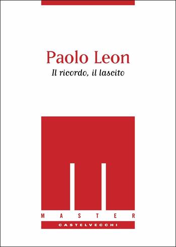 Paolo Leon. Il ricordo, il lascito  - Libro Castelvecchi 2018, Master | Libraccio.it