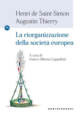 La riorganizzazione della società europea - Claude-Henri de Saint-Simon, Augustin Thierry - Libro Castelvecchi 2019, Le Navi | Libraccio.it