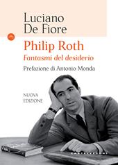 Philip Roth. Fantasmi del desiderio. Nuova ediz.